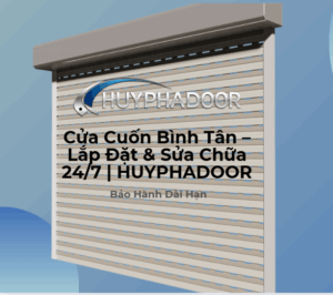 Cửa Cuốn Bình Tân – Lắp Đặt & Sửa Chữa 24/7 | HUYPHADOOR