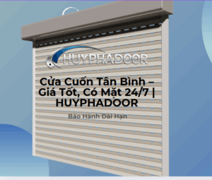 Cửa Cuốn Tân Bình – Giá Tốt, Có Mặt 24/7 | HUYPHADOOR